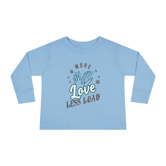 Toddler Long Sleeve Tee - More Love Less Load, Cute Kids T-Shirt, Adorable Toddler Apparel, Baby Shower Gift, Everyday Wear