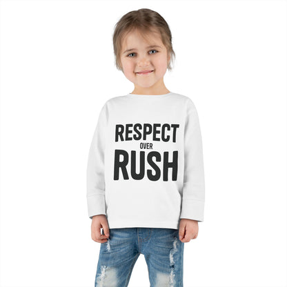 Toddler Long Sleeve Tee - "Respect Over Rush" | Cute Kids Shirt for Playtime, Birthday Gift, Everyday Wear, Toddler Clothing, Fun Outfit