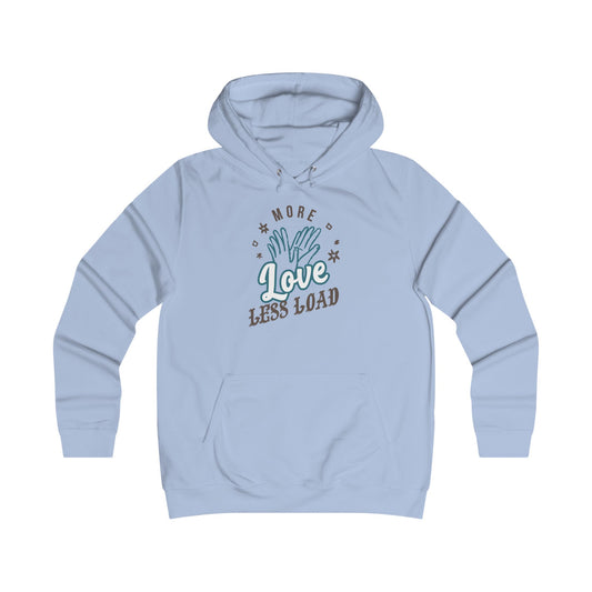 Girlie College Hoodie - More Love Less Load, Cute Casual Wear, College Apparel, Girly Gift, Cozy Fashion