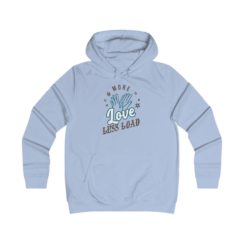 Girlie College Hoodie - More Love Less Load, Cute Casual Wear, College Apparel, Girly Gift, Cozy Fashion
