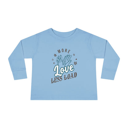Toddler Long Sleeve Tee - More Love Less Load, Cute Kids T-Shirt, Adorable Toddler Apparel, Baby Shower Gift, Everyday Wear