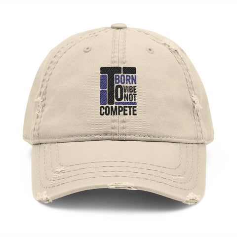 Distressed Dad Hat - Born to Vibe Not Compete, Casual Cap, Gift for Dad, Summer Fashion, Trendy Headwear